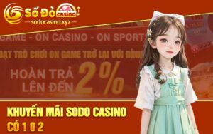 Khuyến mãi Sodo Casino có 1 0 2