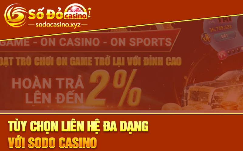 Tùy Chọn Liên Hệ Đa Dạng Với Sodo Casino