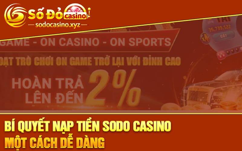 Bí Quyết Nạp Tiền Sodo Casino Một cách Dễ Dàng